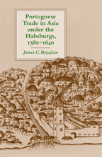 Portuguese Trade in Asia under the Habsburgs, 1580–1640 Portuguese Trade in Asia under the Habsburgs, 1580–1640