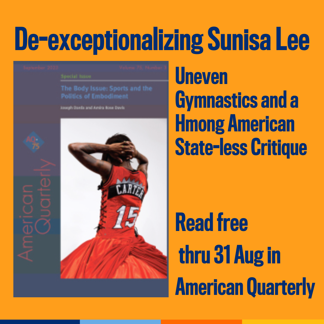 Promotional tile featuring the cover art from the Sept 2023 edition of American Quarterly and the text:  De-exceptionalizing Sunisa Lee Uneven Gymnastics and a Hmong American State-less Critique Read free thru 31 Aug in American Quarterly