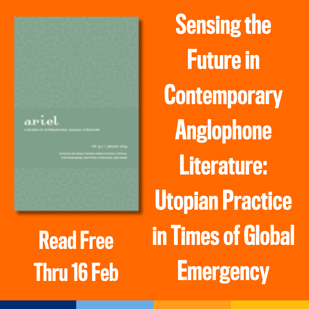 Promotional tile featuring cover art from the latest edition of ariel and the text:   Sensing the Future in Contemporary Anglophone Literature: Utopian Practice in Times of Global Emergency  Read free thru.16 Feb