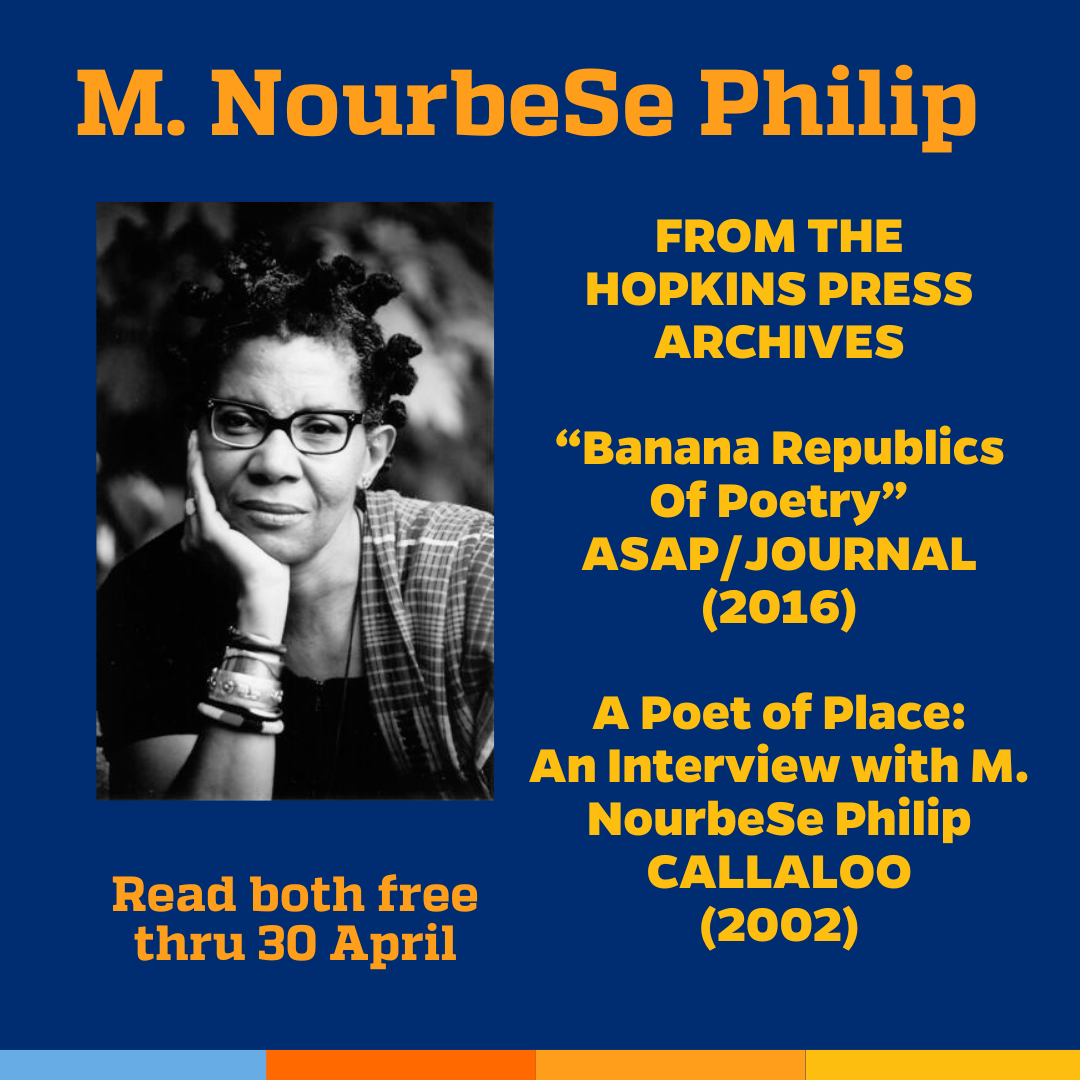 Promotional tile featuring an author photo of M. NourbeSe Philip and the text:  M. NourbeSe Philip From the Hopkins Press Archives "Banana Republics of Poetry"  ASAP/Journal (2016) A Poet of Place: An Interview with M. NourbeSe Philip Callaloo (2002) Read both free thru 30 April