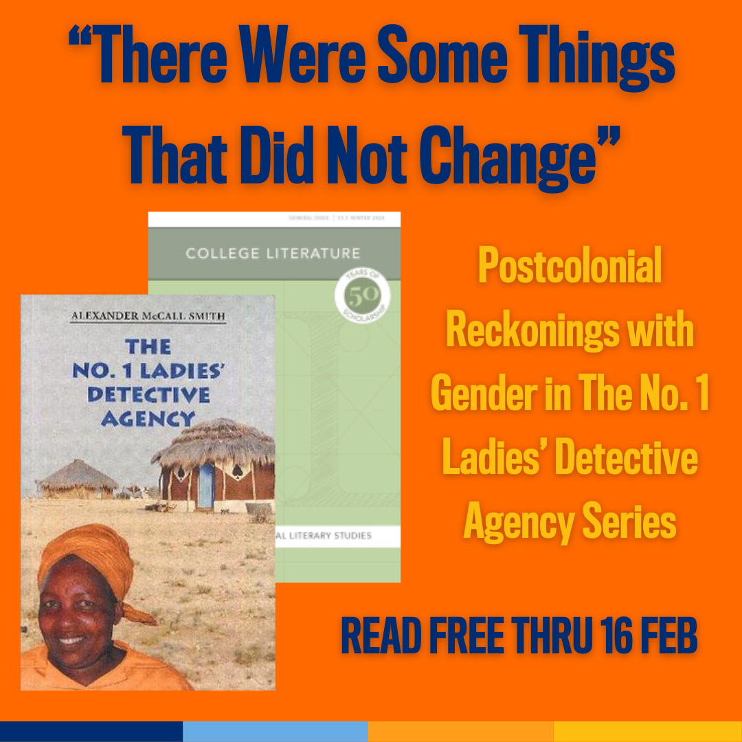 Promotional tile featuring cover art from the latest edition of College Literature, the cover art from an early edition of The No. 1 Ladies’ Detective Agency, and the text:  “There Were Some Things That Did Not Change” Postcolonial Reckonings with Gender in The No. 1 Ladies’ Detective Agency Series Read free thru 16 Feb