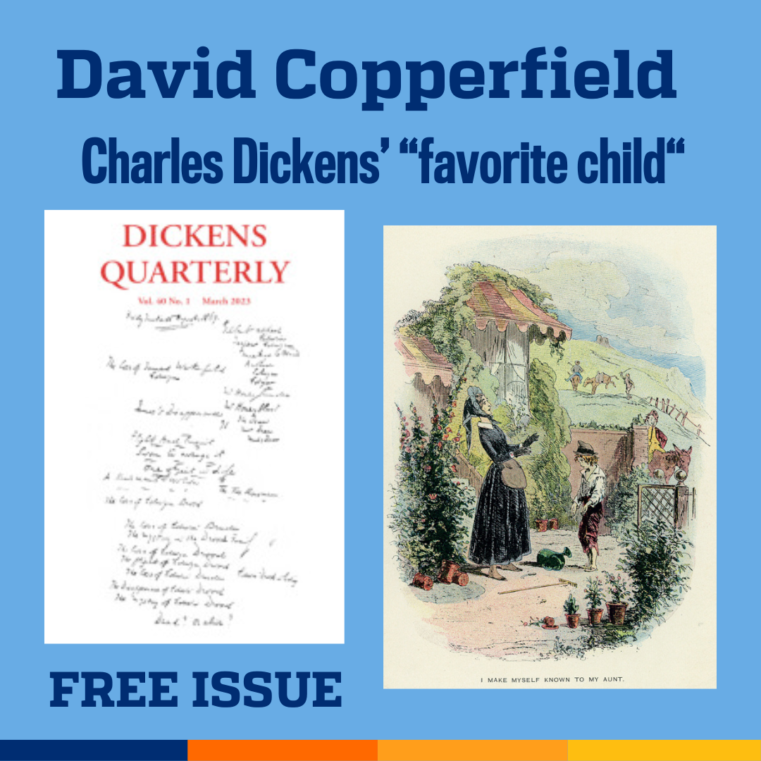 Promotional tile featuring cover art from the latest edition of Dickens Quarterly 40.1 and a figure from the introduction, da frontispiece by Hablot K. Browne ( Phiz ) to David Copperfield, London Edition, Caxton Publishing Company, undated, c. 1900 — and the text:  David Copperfield Charles Dickens’ “favorite child”  Free Issue