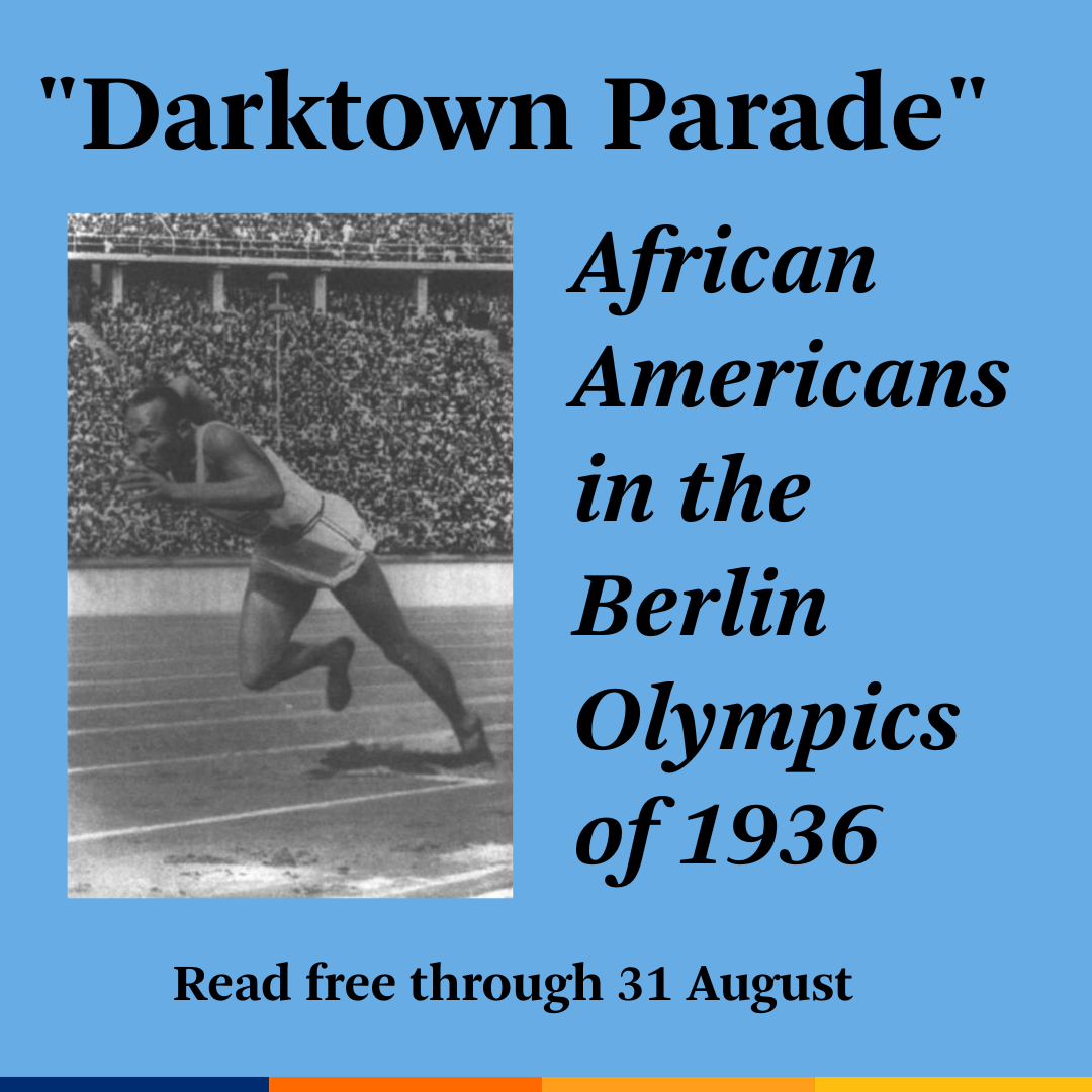 Promotional tile featuring a photograph of Jesse Owens at the 1936 Olympics and the text:  "Darktown Parade" African Americans in the Berlin Olympics of 1936 Read free thru 31 August