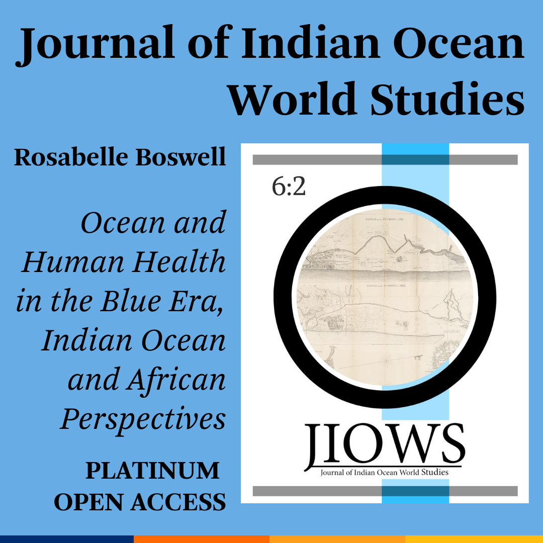 Promotional tile featuring cover art from Journal of Indian Ocean World Studies 6.2 and the text:  Journal of Indian Ocean World Studies Rosabelle Boswell Ocean and Human Health in the Blue Era, Indian Ocean and African Perspectives Platinum Open Access