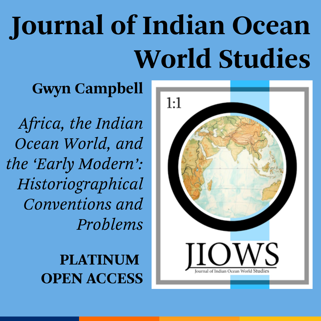 Promotional tile featuring cover art from Journal of Indian Ocean World Studies 1.1 and the text:  Journal of Indian Ocean World Studies Gwyn Campbell Africa, the Indian Ocean World, and the ‘Early Modern’: Historiographical Conventions and Problems Platinum Open Access
