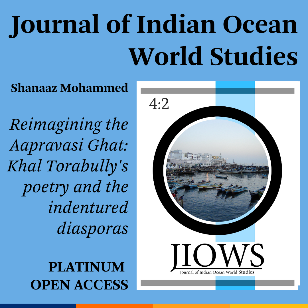Promotional tile featuring cover art from Journal of Indian Ocean World Studies 4.2 and the text:  Journal of Indian Ocean World Studies Shanaaz Mohammed Reimagining the Aapravasi Ghat: Khal Torabully's poetry and the indentured diaspora Platinum Open Access