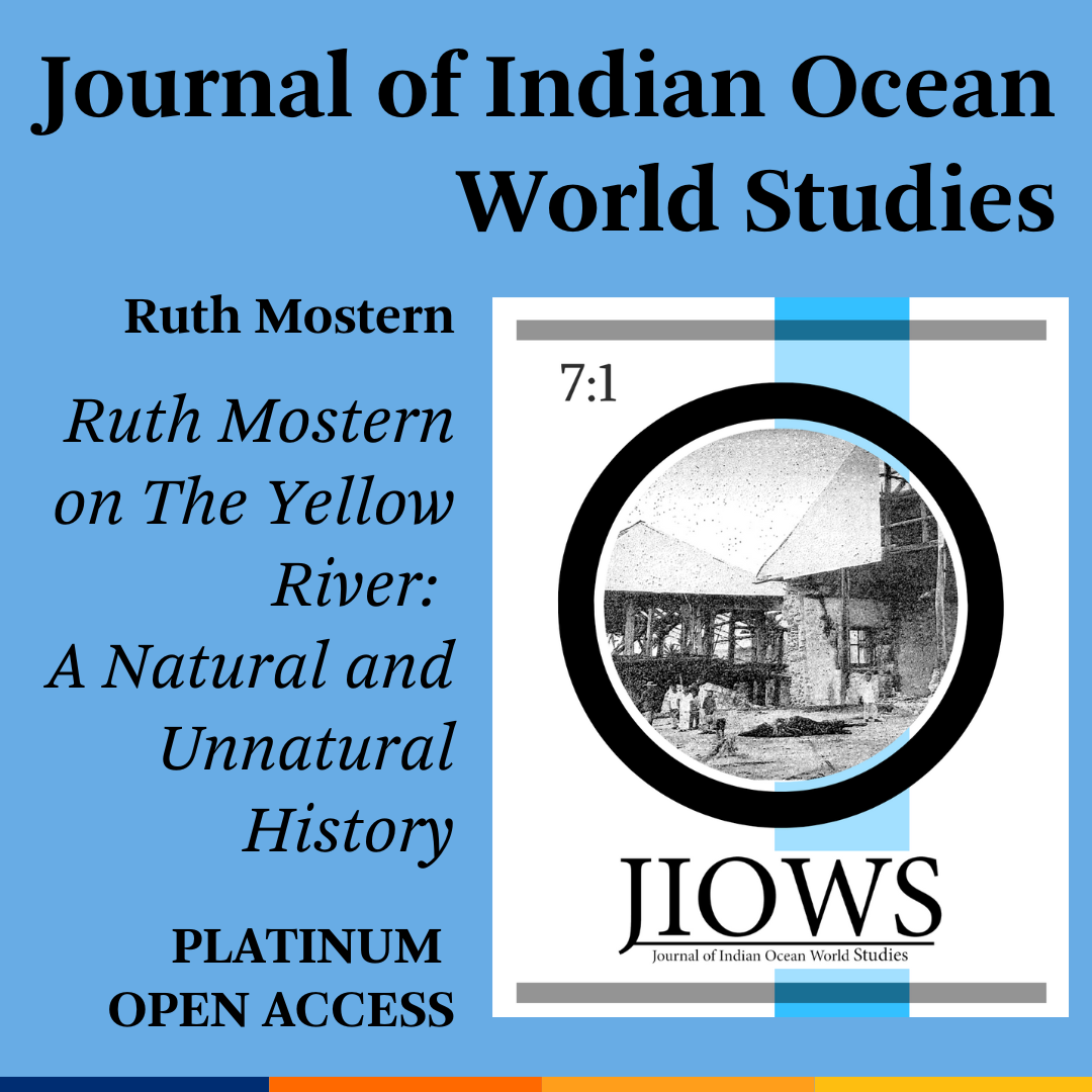 Promotional tile featuring cover art from Journal of Indian Ocean World Studies 7.1 and the text:  Journal of Indian Ocean World Studies Ruth Mostern Ruth Mostern on The Yellow River: A Natural and Unnatural History Platinum Open Access