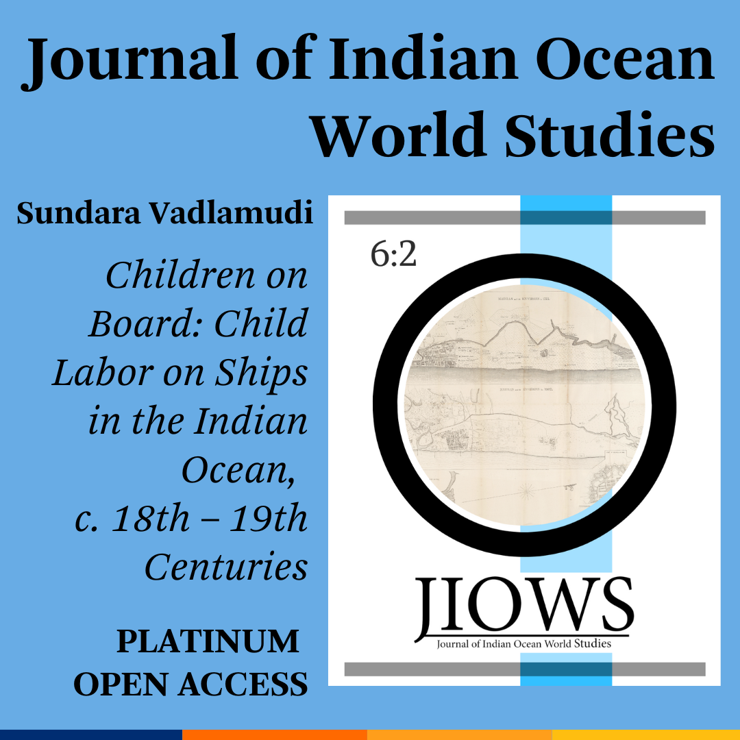 Promotional tile featuring cover art from Journal of Indian Ocean World Studies 6.2 and the text:  Journal of Indian Ocean World Studies Sundara Vadlamudi Children on Board: Child labor on ships in the Indian Ocean, c. 18th – 19th Centuries Platinum Open Access
