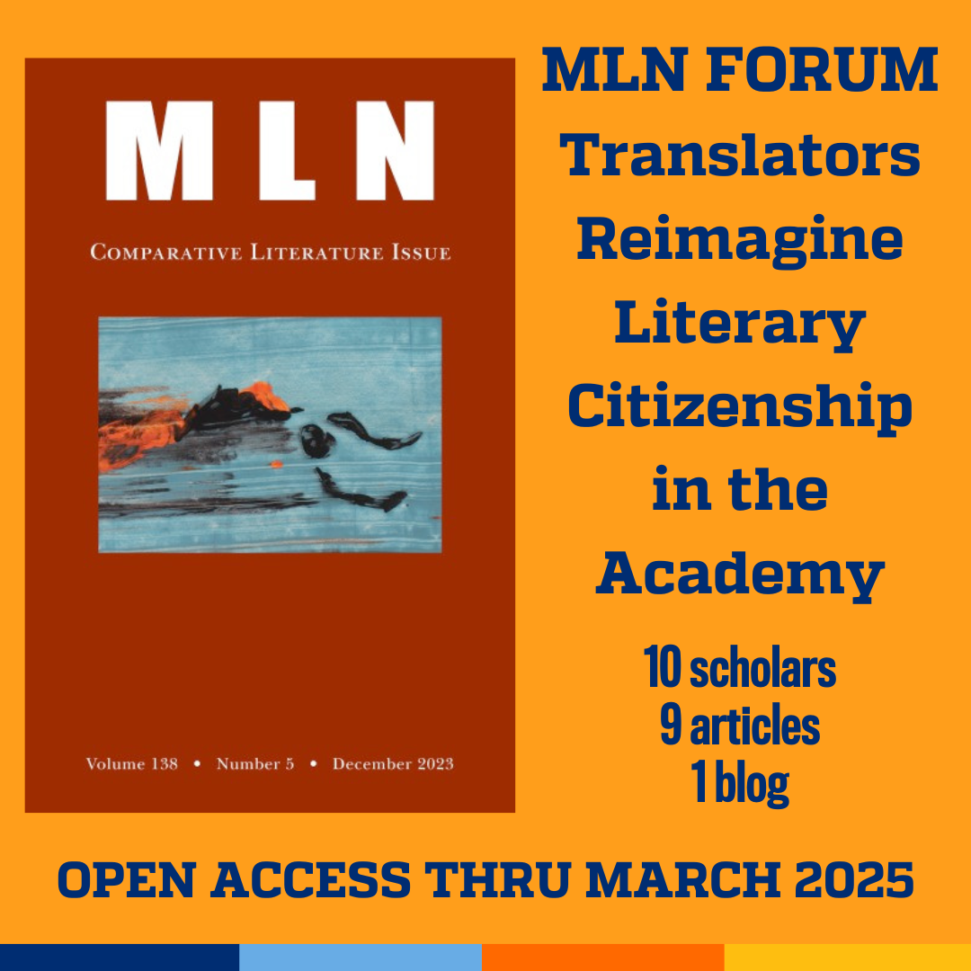 Promotional tile featuring cover art from the new edition of MLN and the text: MLN Forum  Translators Reimagine Literary Citizenship in the Academy 10 scholars 9 articles 1 blog Open access thru March 2025