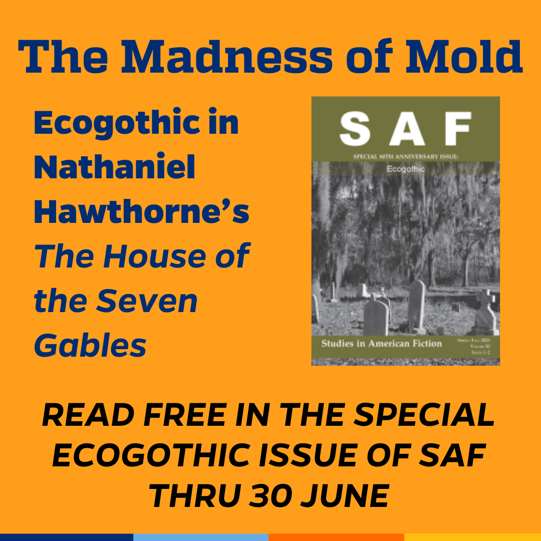 Promotional tile featuring cover art from SAF and the text: The Madness of Mold Ecogothic in Nathaniel Hawthorne’s The House of the Seven Gables Read free in the special Ecogothic issue of SAF thru 30 June