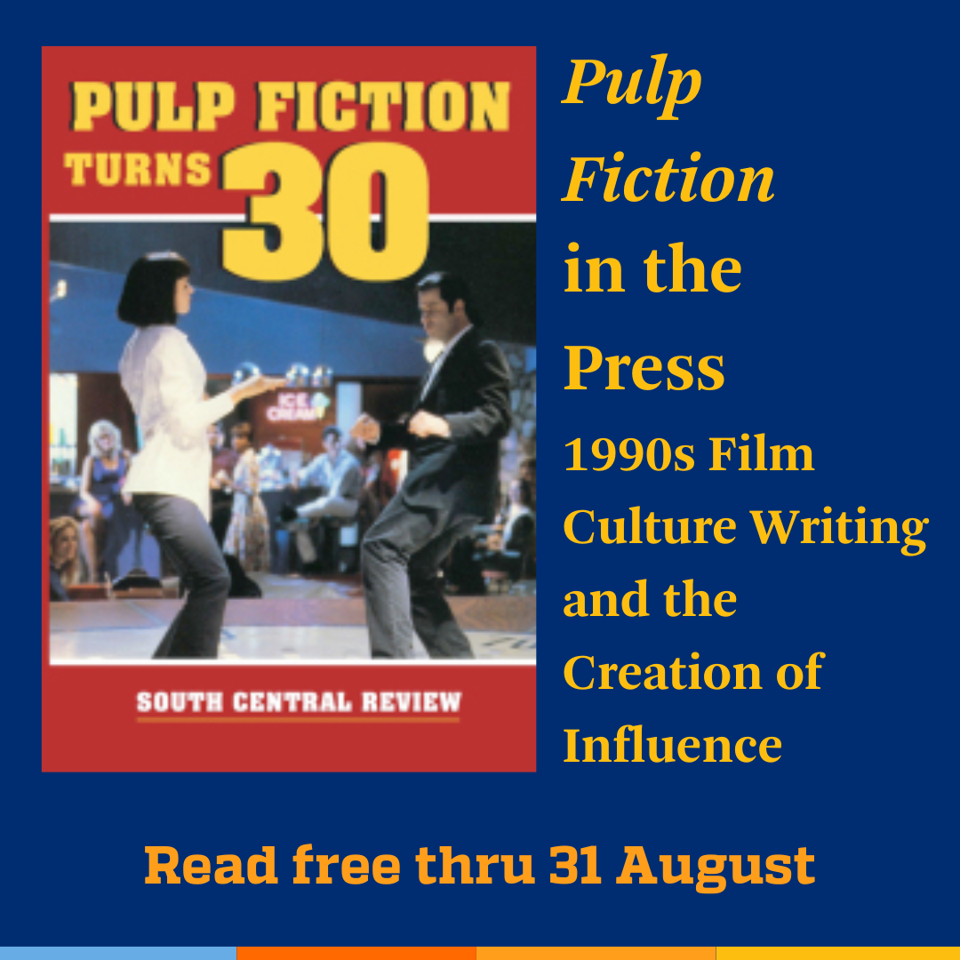 Promotional tile featuring cover art from the Summer 2024 edition of South Central Review and the text:  Pulp Fiction in the Press: 1990s Film Culture Writing and the Creation of Influence  Read free thru 31 August