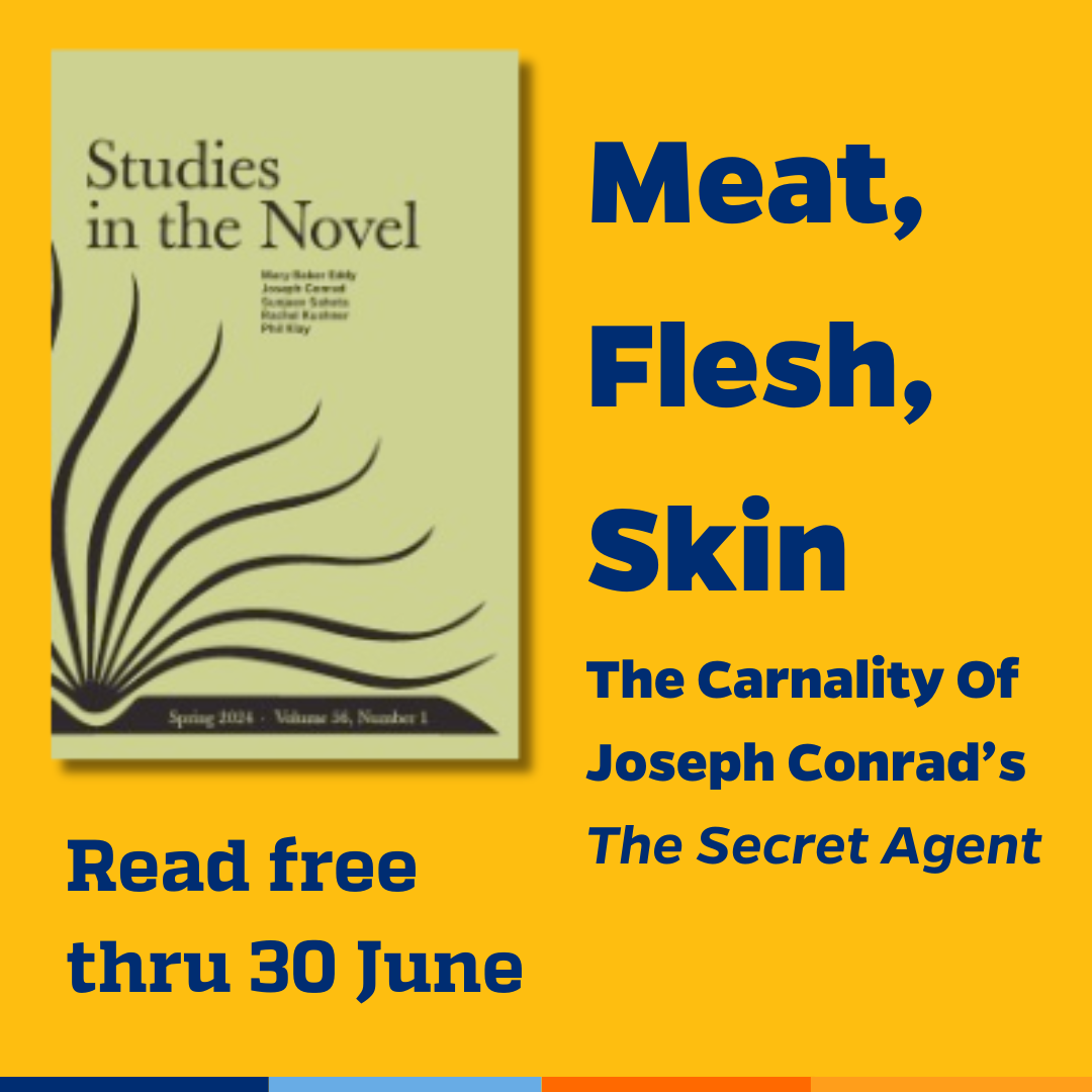 Promotional tile featuring cover art from Studies in the Novel and the text: Meat, Flesh, Skin: The Carnality Of Joseph Conrad’s The Secret Agent Read free thru 30 June