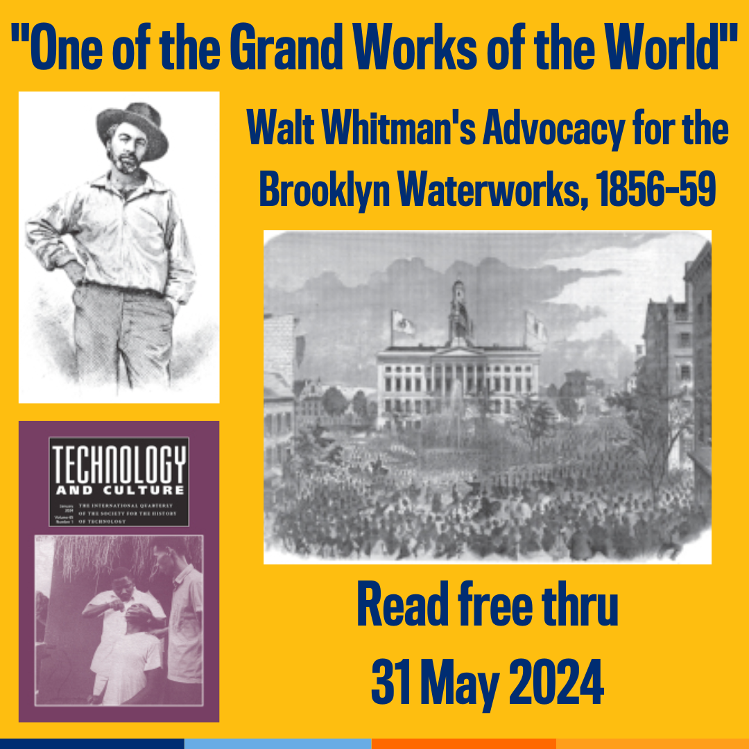 Promotional tile featuring an image of Walt Whitman from the first edition of Leaves of Grass, the cover of the January 2024 issue of Technology and Culture, and an image of the Brooklyn Waterworks from 1859, along with the text:  "One of the Grand Works of the World"  Walt Whitman's Advocacy for the Brooklyn Waterworks, 1856–59 Read free thru 31 May 2024