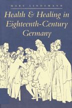 Cover image of Health and Healing in Eighteenth-Century Germany