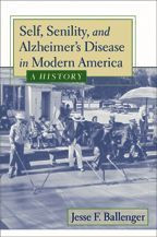 Cover image of Self, Senility, and Alzheimer's Disease in Modern America