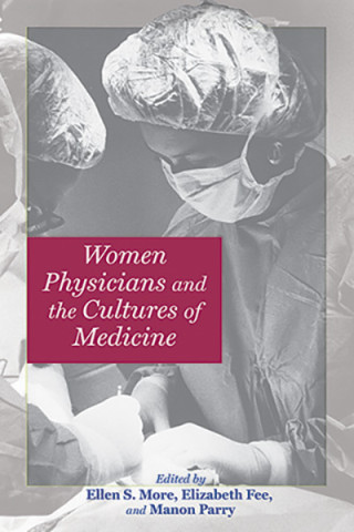 Cover image of Women Physicians and the Cultures of Medicine