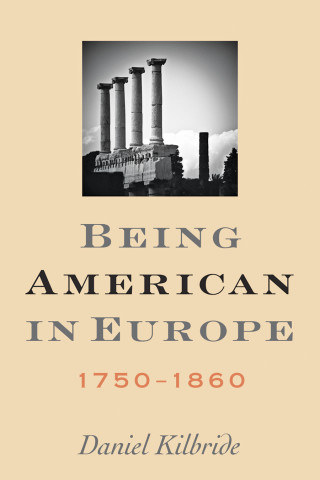 Cover image of Being American in Europe, 1750–1860