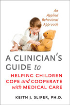 Cover image of A Clinician's Guide to Helping Children Cope and Cooperate with Medical Care