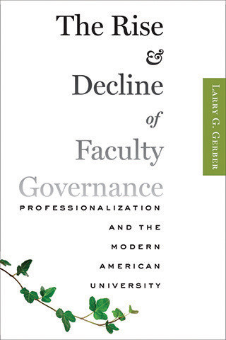 Cover image of The Rise and Decline of Faculty Governance