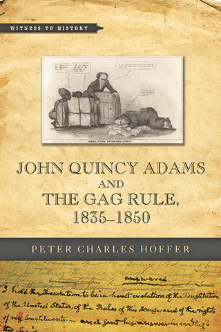 Cover image of John Quincy Adams and the Gag Rule, 1835–1850