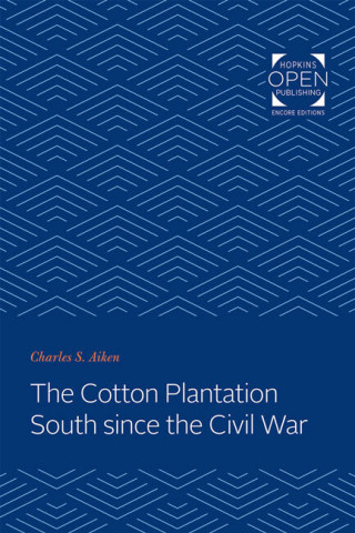 Cover image of The Cotton Plantation South since the Civil War