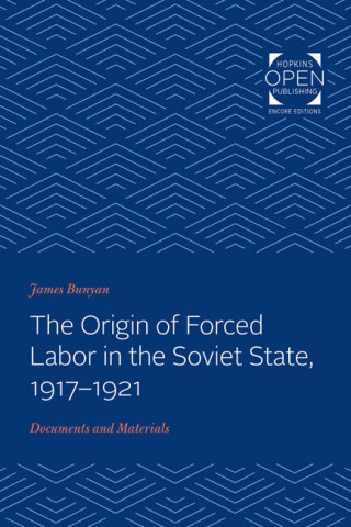 Cover image of The Origin of Forced Labor in the Soviet State, 1917-1921