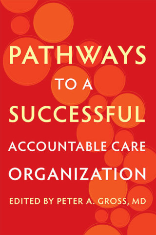 Cover image of Pathways to a Successful Accountable Care Organization