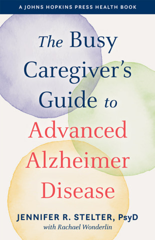 Cover image of The Busy Caregiver's Guide to Advanced Alzheimer Disease