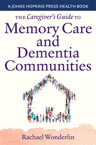 Cover image of The Caregiver's Guide to Memory Care and Dementia Communities