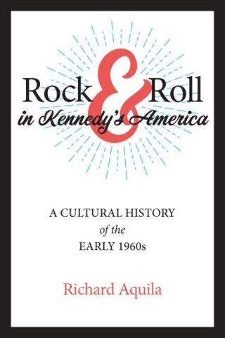 Cover image of Rock & Roll in Kennedy's America