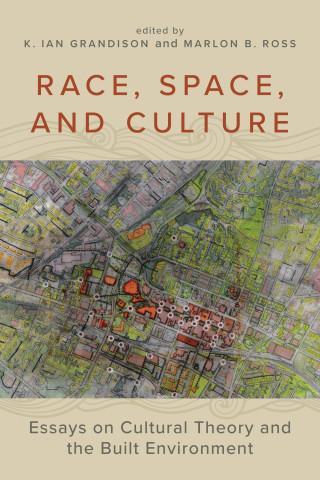 Cover of "Race, Space, and Culture" edited by K. Ian Grandison and Marlon B. Ross, featuring a detailed multicolored urban map with roads and buildings on a beige background.
