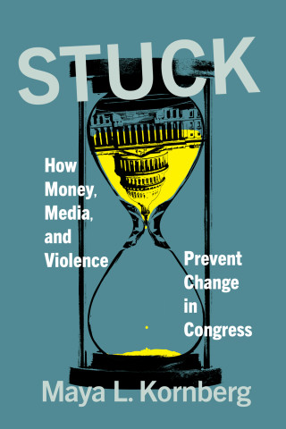 Cover of "Stuck" by Maya L. Kornberg, featuring a stylized hourglass with the U.S. Capitol Building inside, upside-down.