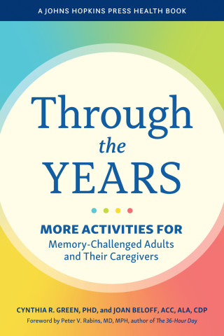 Cover of "Through the Years: More Activities for Memory-Challenged Adults and Their Caregivers" by Cynthia R. Green and Joan Beloff, with rainbow gradient and cream circle.