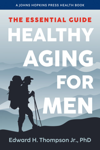 Cover of "Healthy Aging for Men: The Essential Guide" by Edward H. Thompson Jr., PhD, featuring silhouette of backpacking man with poles against layered blue mountains.