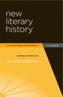 New Literary History, Volume 52, Numbers 3/4, Summer/Autumn 2021 Race and Periodization.