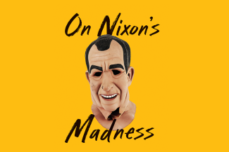 On Nixon's Madness