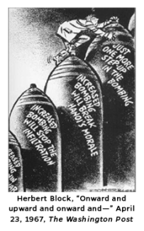 Political Cartoon by Herbert Block called "Onward and Upward and Onward and..." from April 23, 1967, in The Washington Post. Cartoon depicts three nuclear bombs going from shortest to tallest, which writing on them.